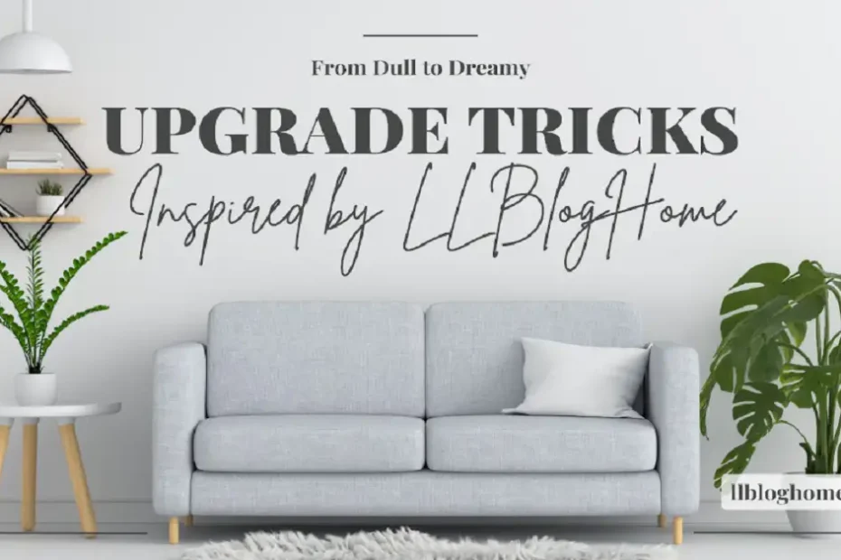upgrade tricks llbloghome